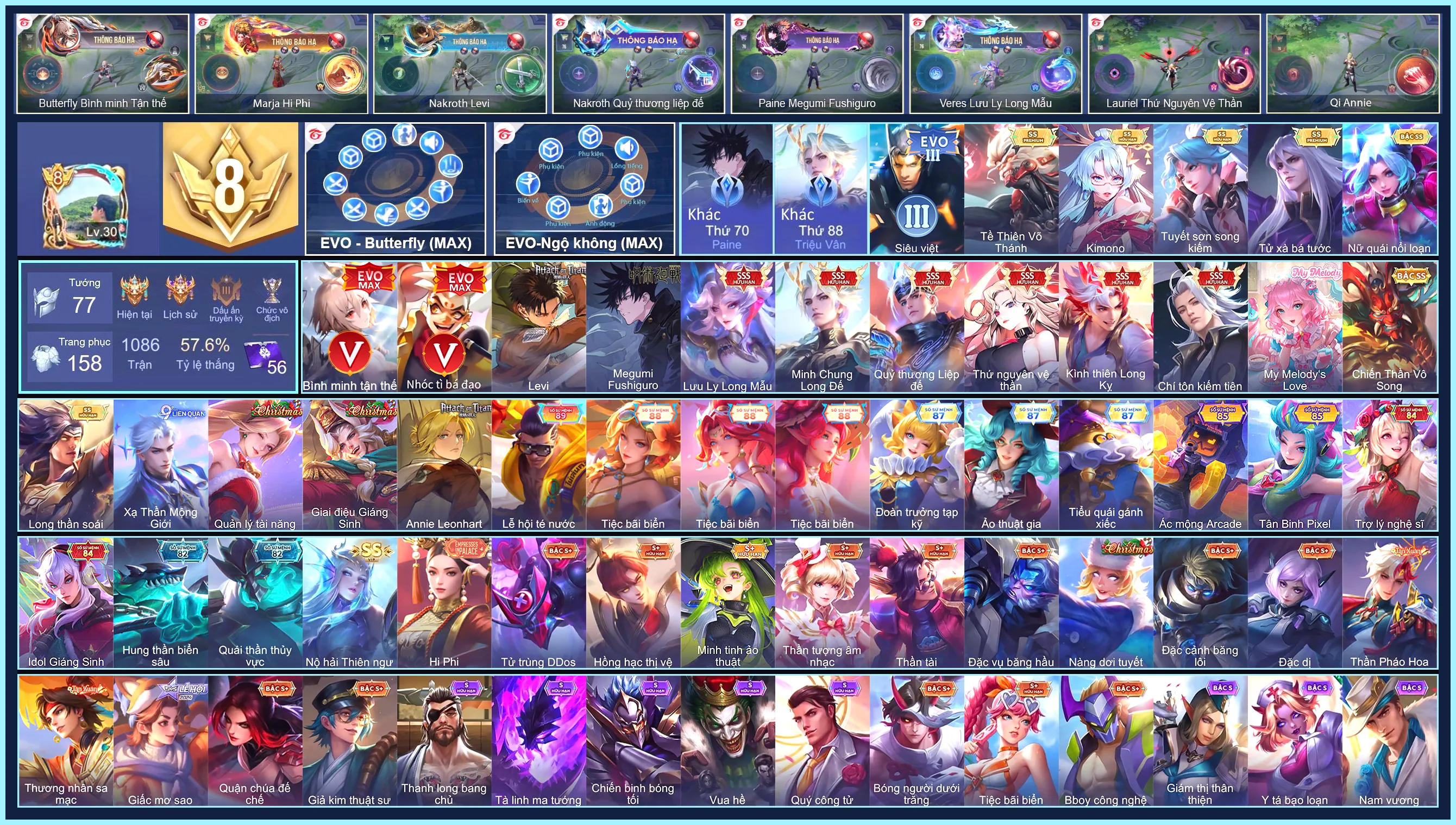 (VIP 8) Butter EVO 5, Ngộ Không EVO 5, Nakroth Levi, Paine Megumi Fushiguro, Nakroth Quỷ Thương Liệp Đế, Triệu Vân Minh Chung Long Đế, Tulen Chí tôn kiếm tiên, Bijan Kình thiên Long Kỵ, Lauriel Thứ nguyên vệ thần, Veres Lưu ly Long mẫu... CHỈ CÀI SDT